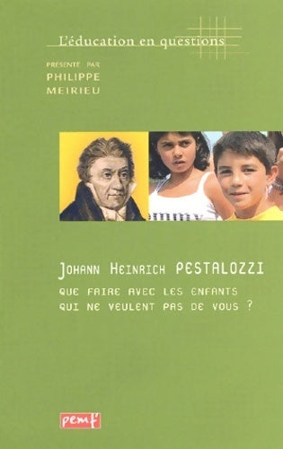 Livrenpoche : L'éducation en question : Que faire avec les enfants qui ne veulent pas de vous ? - Johann Heinrich Pestalozzi - Livre