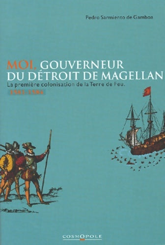 Livrenpoche : Moi gouverneur du détroit de magellan - Pedro Sarmiento De Gamboa - Livre