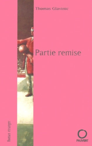 Livrenpoche : Partie remise - Thomas Glavinic - Livre