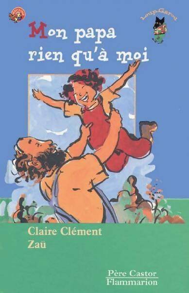 Livrenpoche : Mon papa rien qu'à moi ! - Claire Clément - Livre