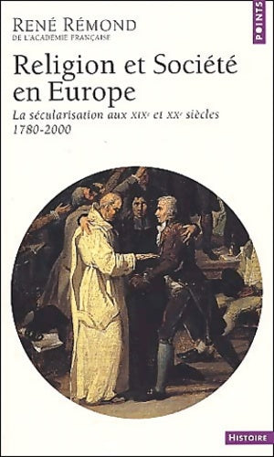 Livrenpoche : Religion et société en Europe ; la secularisation aux xix et xx siècles 1789-2000 ; edition 2001 - René Rémond - Livre