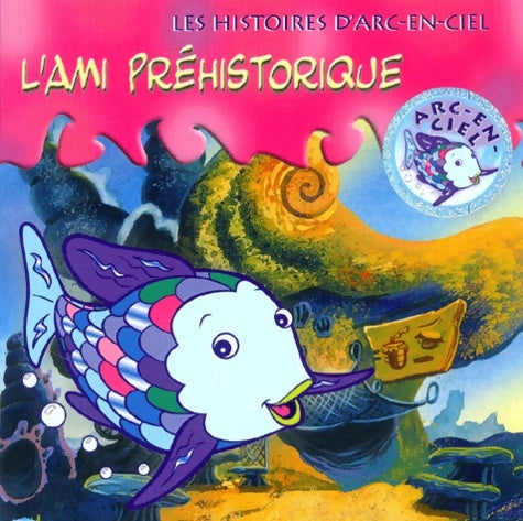 Livrenpoche : Les histoires d'arc-en-ciel - l'ami préhistorique - Collectif - Livre