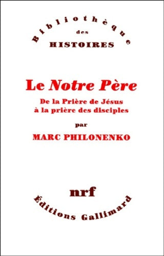 Livrenpoche : Le notre père : De la prière de jésus à la prière des disciples - Marc Philonenko - Livre