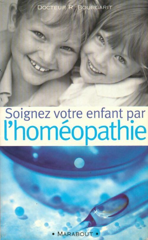 Livrenpoche : Soignez votre enfant par l'homéopathie - Dr Robert Bourgarit - Livre