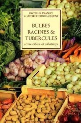 Livrenpoche : Bulbes racines & tubercules salutaire - Michèle Didou-manent - Livre