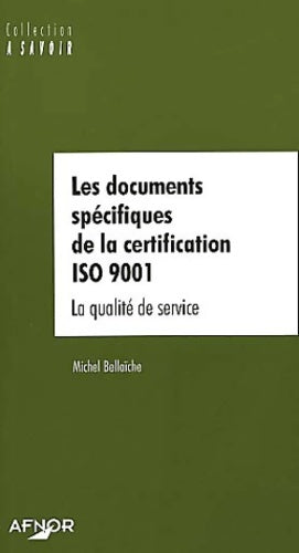 Livrenpoche : Les documents spécifiques de la certification iso 9001 : La qualité de service - Michel Bellaïche - Livre
