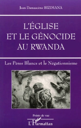 Livrenpoche : L'ÉGLISE ET LE GÉNOCIDE AU Rwanda : Les Pères Blancs et le Négationnisme - Jean Demascène Bizimana - Livre