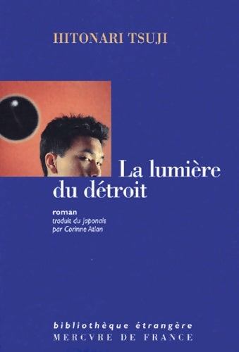 Livrenpoche : La lumière du détroit - Hitonari Tsuji - Livre