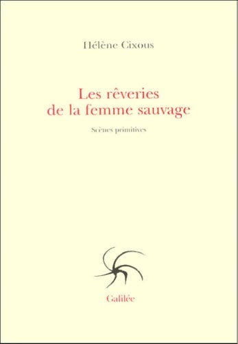 Livrenpoche : Les rêveries de la femme sauvage : Scènes primitives - Hélène Cixous - Livre