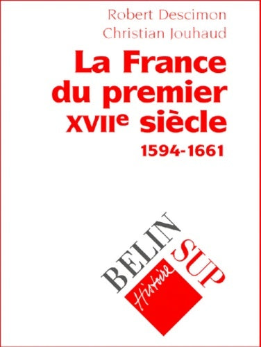 Livrenpoche : La France du premier XVIIe siècle (1594-1661) - Robert Descimon - Livre