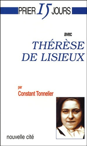 Livrenpoche : Prier 15 jours avec Thérèse de lisieux nouvelle édition - C. Tonnelier - Livre