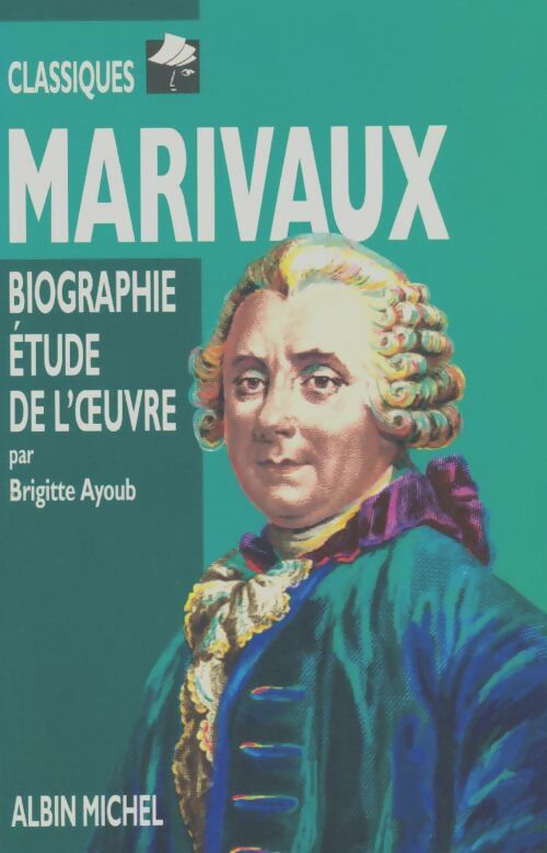 Livrenpoche : Marivaux. Biographie étude de l'oeuvre - Brigitte Ayoub - Livre