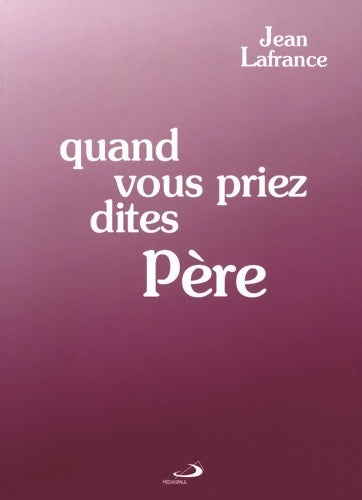 Livrenpoche : Quand vous priez dites père - Jean Lafrance - Livre