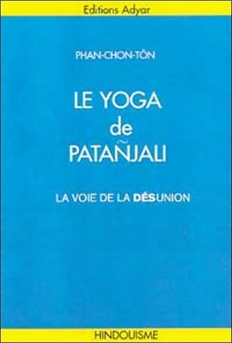 Livrenpoche : Le yoga de patanjali : La voie de la désunion - Chon-tôn Phan - Livre