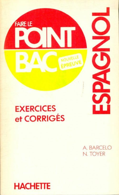 Espagnol : Exercices et corrigés - N. Barcelo -  Faire le point Bac - Livre