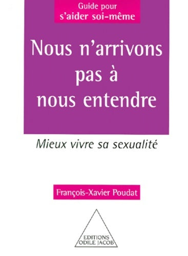 Livrenpoche : Nous n'arrivons pas à nous entendre : Mieux vivre sa sexualité - François-Xavier Poudat - Livre