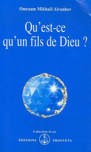 Livrenpoche : Qu'est-ce qu'un fils de dieu ? - Omraam Mikhaël Aïvanhov - Livre