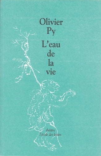 Livrenpoche : L'eau de la vie - Olivier Py - Livre