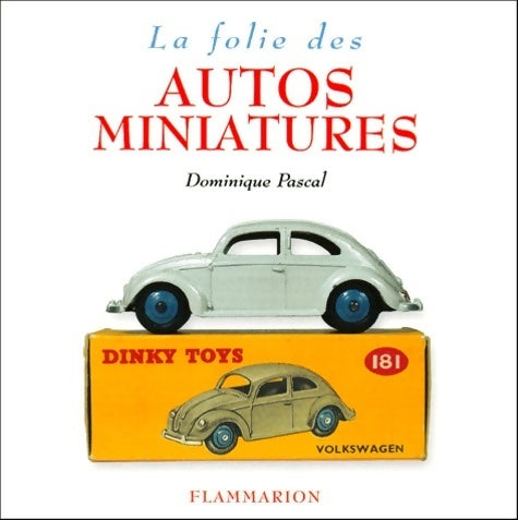 Livrenpoche : La folie des autos miniatures - Dominique Pascal - Livre