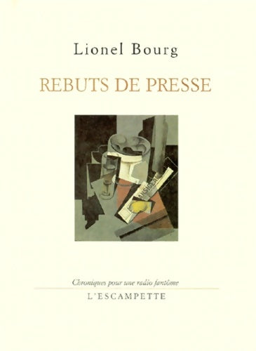 Livrenpoche : Rebuts de presses : Chroniques pour une radio fantôme - Lionel Bourg - Livre