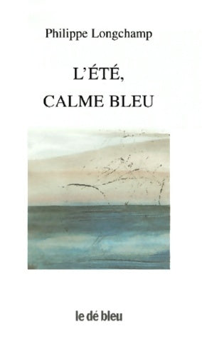 Livrenpoche : L'Eté calme bleu - Philippe Longchamp - Livre