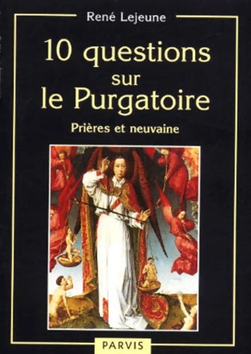 Livrenpoche : 10 questions sur le purgatoire. : Prières et neuvaines - René Lejeune - Livre