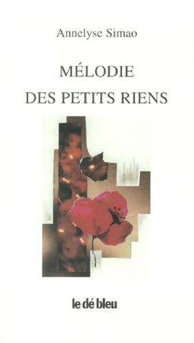 Livrenpoche : Mélodies des petits riens - Annelyse Simao - Livre