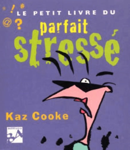 Livrenpoche : Le petit livre du parfait stressé - Kaz Cooke - Livre