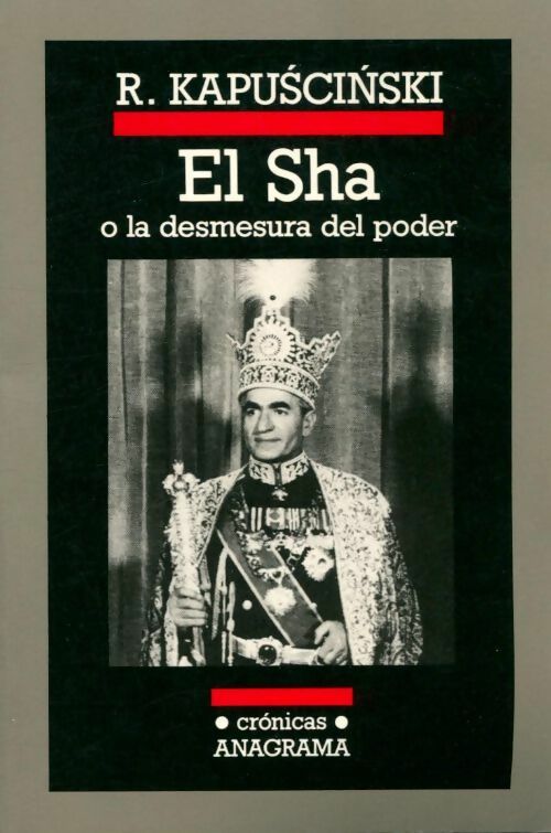 El Sha o la desmesura del poder - Ryszard Kapuscinski - Livre