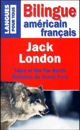 Livrenpoche : Histoires du Grand Nord édition bilingue - Jack London - Livre