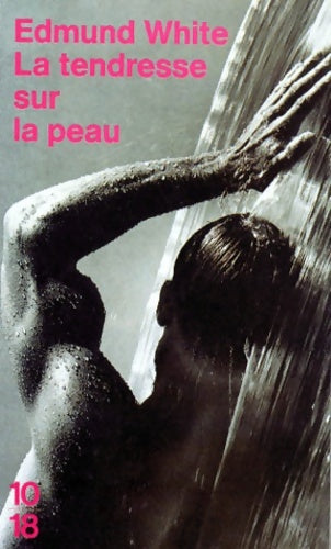 Livrenpoche : La tendresse sur la peau - Edmund White - Livre