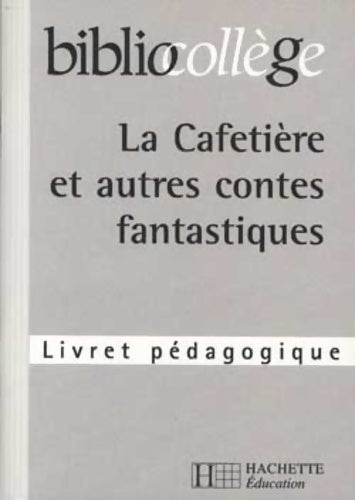 Livrenpoche : La cafetière et autres contes fantastiques. Professeur - Théophile Gautier - Livre