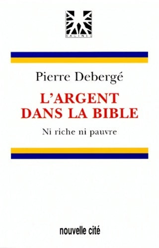 Livrenpoche : L'argent dans la bible. Ni riche ni pauvre - Pierre Debergé - Livre