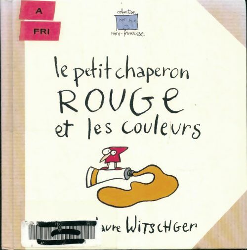 Livrenpoche : Le petit chaperon rouge et les couleurs - Anne-Laure Witschger - Livre