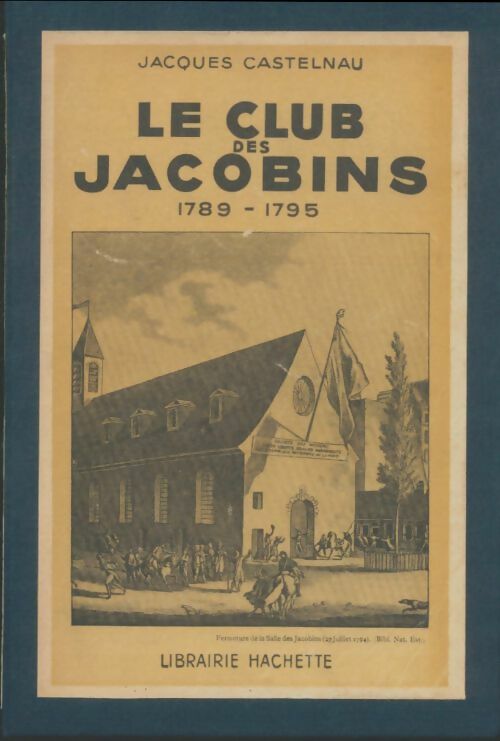 Livrenpoche : Le club des Jacobins 1789-1795 - Jacques Castelnau - Livre