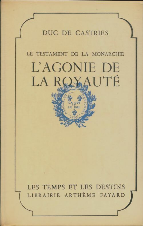 Livrenpoche : Le testament de la monarchie : L'agonie de la royauté - Duc De Castries - Livre