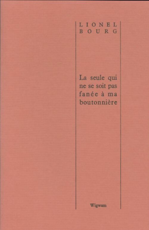 Livrenpoche : La seule qui ne soit pas fanée à ma boutonnière - Lionel Bourg - Livre