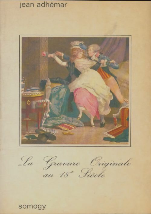 Livrenpoche : La gravure originale Au XVIIIe siècle - Jean Adhémar - Livre