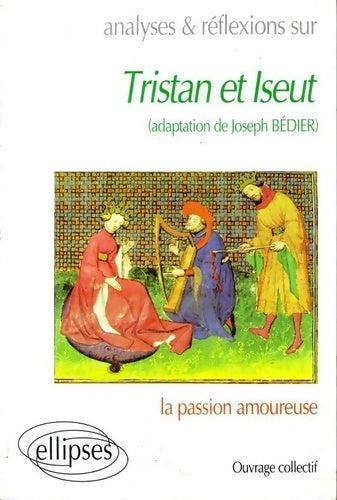 Livrenpoche : Analyses et réflexions sur Tristan et Iseut : La passion amoureuse - Collectif - Livre