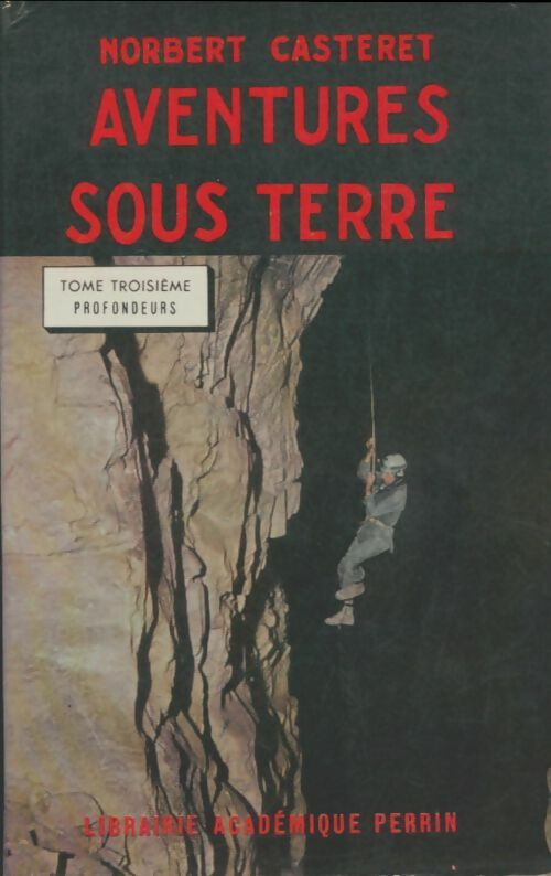 Livrenpoche : Aventures sous terre tome III : Profondeurs - Norbert Casteret - Livre