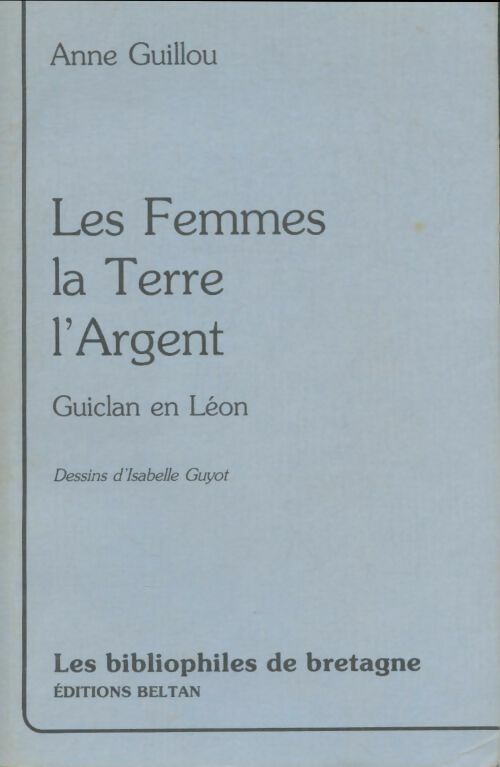Livrenpoche : Les femmes, la terre, l'argent : Guiclan en Léon - Anne Guillou - Livre
