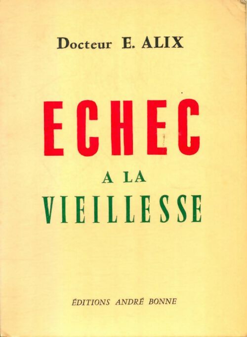 Livrenpoche : Echec à la vieillesse - Docteur E. Alix - Livre