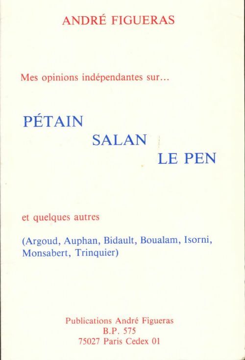 Livrenpoche : Mes opinions indépendantes sur Pétain, Salan, Le Pen et quelques autres - André Figueras - Livre