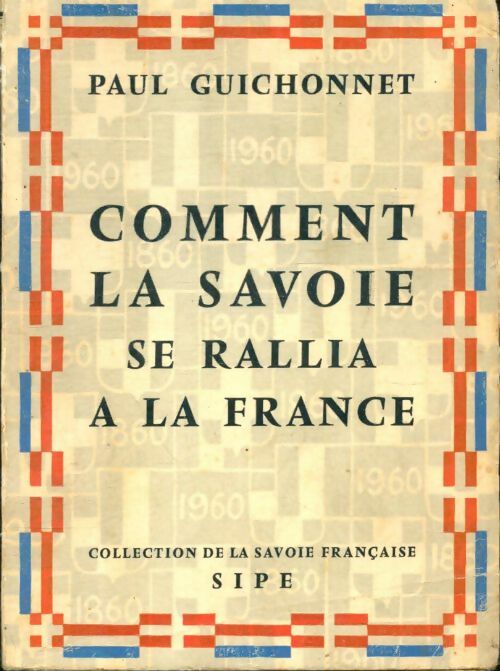 Livrenpoche : Comment la Savoie se rallia à la France - Paul Guichonnet - Livre