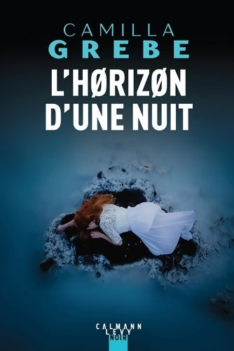 Livrenpoche : L'Horizon d'une nuit - Camilla Grebe - Livre