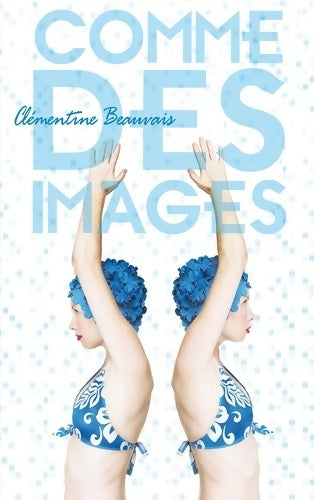 Livrenpoche : Comme des images : Edition 2014 - Clémentine Beauvais - Livre