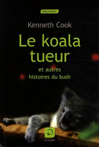 Livrenpoche : Le koala tueur : Et autres histoires du bush - Kenneth Cook - Livre