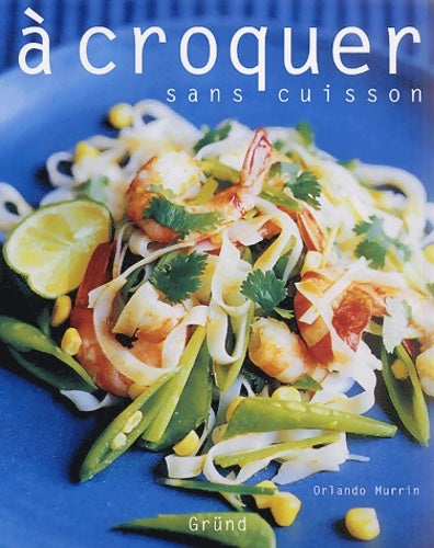 Livrenpoche : A CROQUER SANS CUISSON - Orlando Murrin - Livre