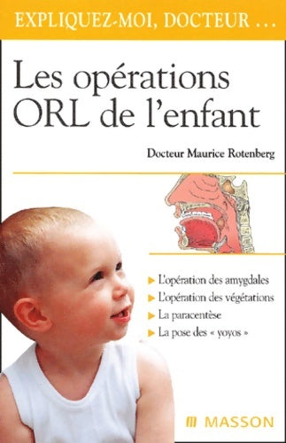 Livrenpoche : Les opérations ORL de l'enfant : L'opération des amygdales L'opération des végétations la paracentèse la pose des « yoyos » - Maurice Rotenberg - Livre