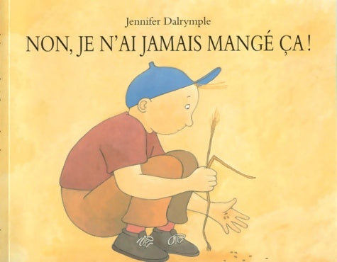 Livrenpoche : Non je n'ai jamais mangé ça ! - Jennifer Dalrymple - Livre